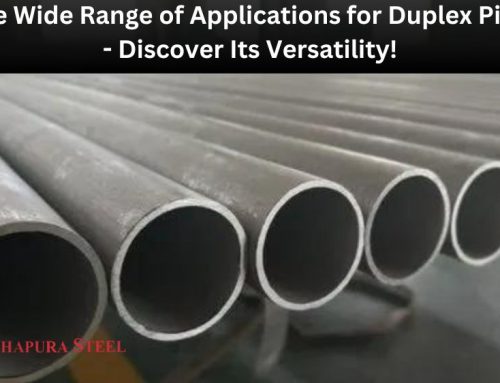 The Wide Range of Applications for Duplex Pipe – Discover Its Versatility!