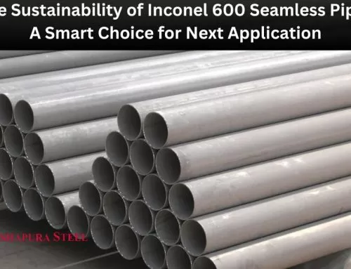 The Sustainability of Inconel 600 Seamless Pipe: A Smart Choice for Next Application